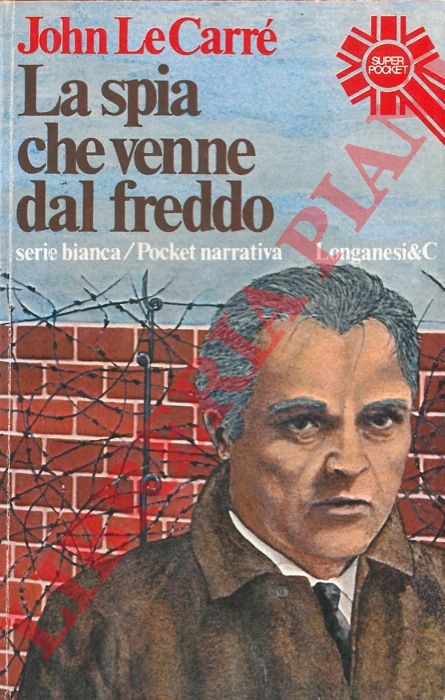LE CARRE' John - - La spia che venne dal freddo.