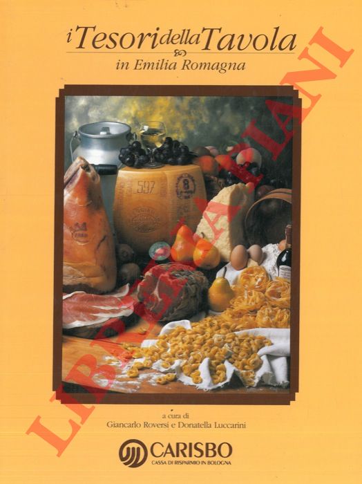 (ROVERSI Giancarlo - LUCCARINI Donatella) - - I tesori della tavola in Emilia Romagna.