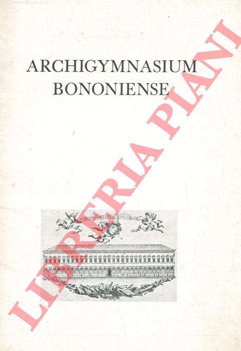 FORNI Gherardo G. et AA. - - Archigymnasium bononiense.