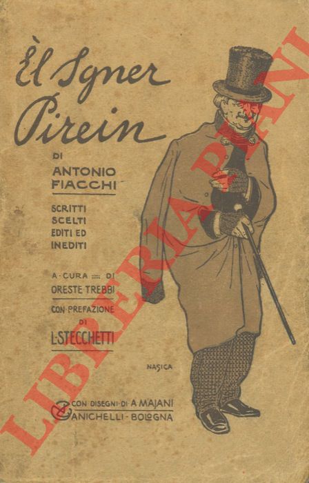 FIACCHI Antonio - - El Sgner Pirein. Scritti scelti editi e inediti.