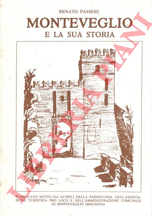 PASSERI Renato - - Monteveglio e la sua storia.