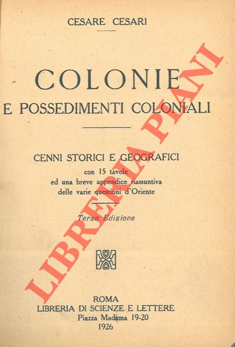 CESARI Cesare - - Colonie e possedimenti coloniali. Cenni storici-geografici. Terza edizione.