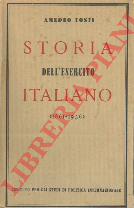 TOSTI Amedeo - - Storia dell'esercito italiano (1861-1936).