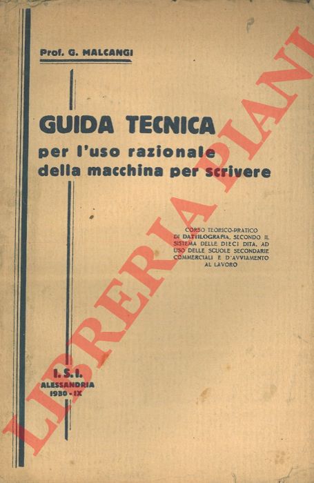 MALCANGI G. - - Guida tecnica per l'uso razionale della macchina per scrivere.