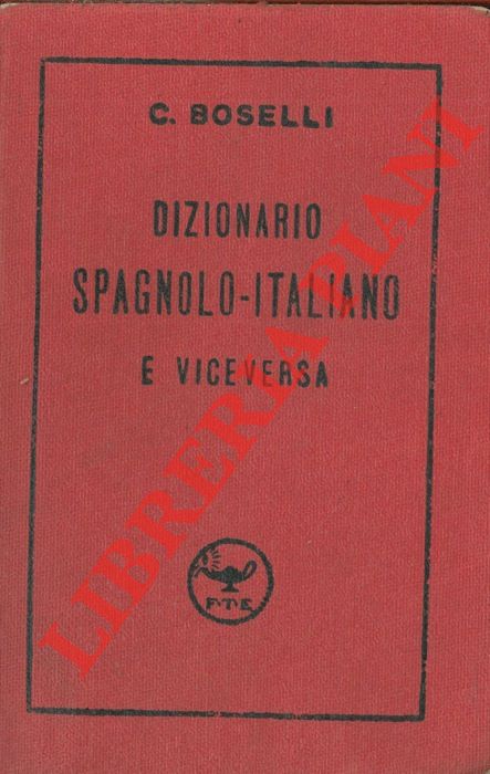 BOSELLI C. - - Dizionario spagnolo-italiano e italiano-spagnolo.