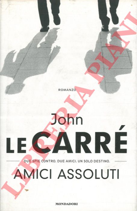 LE CARRE' John - - Amici assoluti.