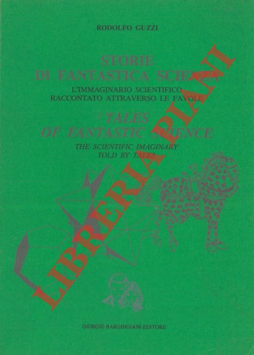 GUZZI Rodolfo - - Storie di fantastica scienza. L'immaginario scientifico raccontato attraverso le favole.