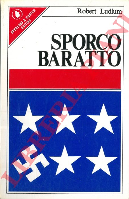 LUDLUM Robert - - Sporco baratto.