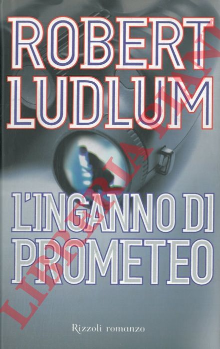 LUDLUM Robert - - L'inganno di Prometeo.