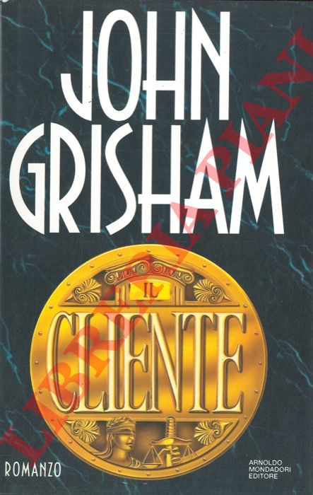 GRISHAM John - - Il cliente.
