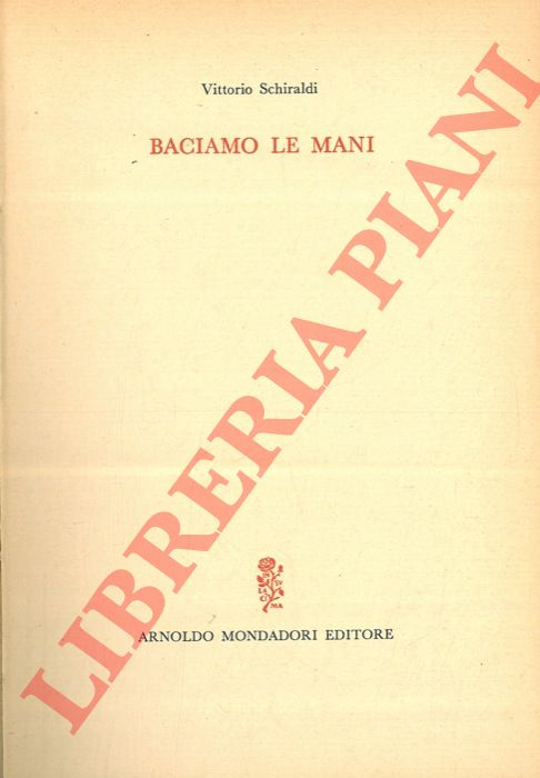 SCHIRALDI Vittorio - - Baciamo le mani.