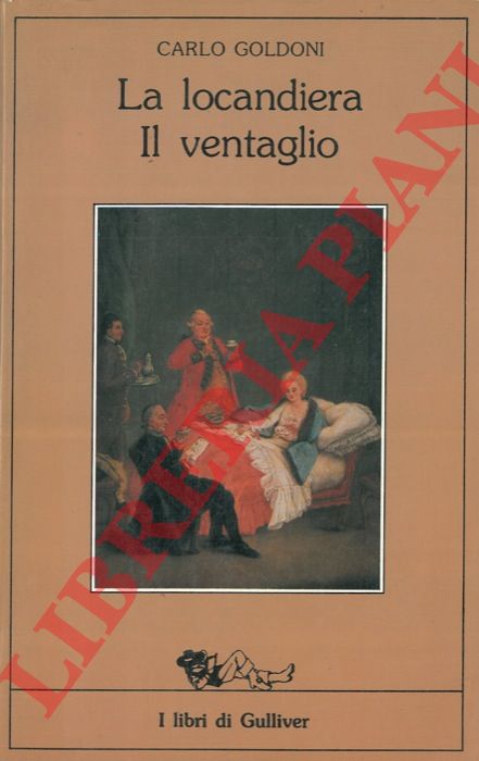 GOLDONI Carlo - - La locandiera - Il ventaglio.