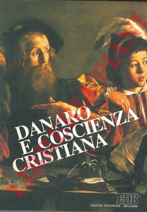 AA. VV. - - Danaro e coscienza cristiana. Atti del Convegno.