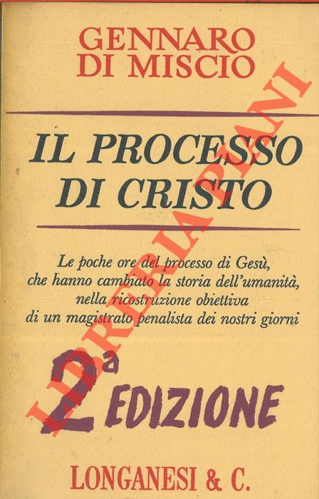 DI MISCIO Gennaro - - Il processo di Cristo. Ricostruzione storico-giuridica.