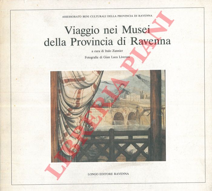 (ZANNIER Italo) - - Viaggio nei musei della provincia di Ravenna.