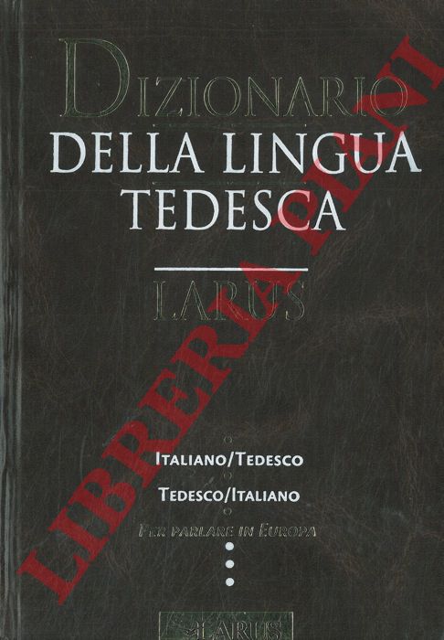 - - Dizionario Larus della lingua tedesca. Italiano-tedesco e tedesco-italiano.