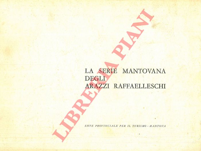 - - La serie mantovana degli arazzi raffaelleschi.