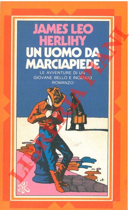 HERLIHY James Leo - - Un uomo da marciapiede. Le avventure di un giovane bello e ingenuo.