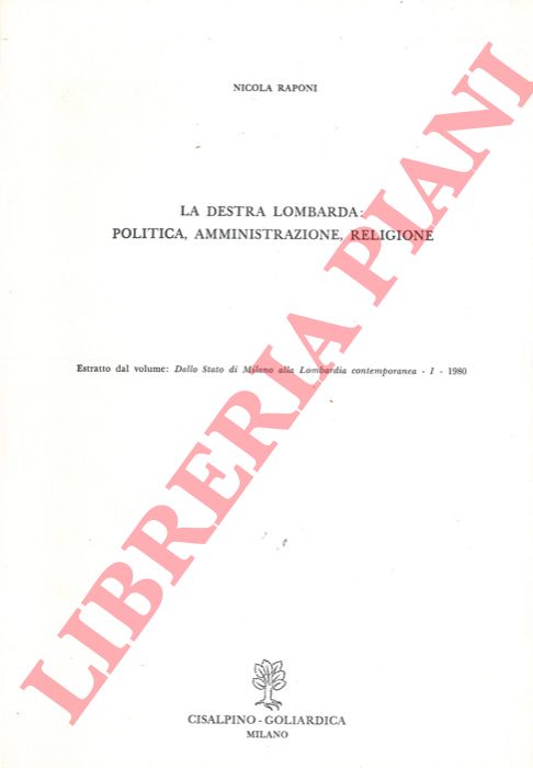 RAPONI Ncola - - La destra lombarda : politica, amministrazione, religione.