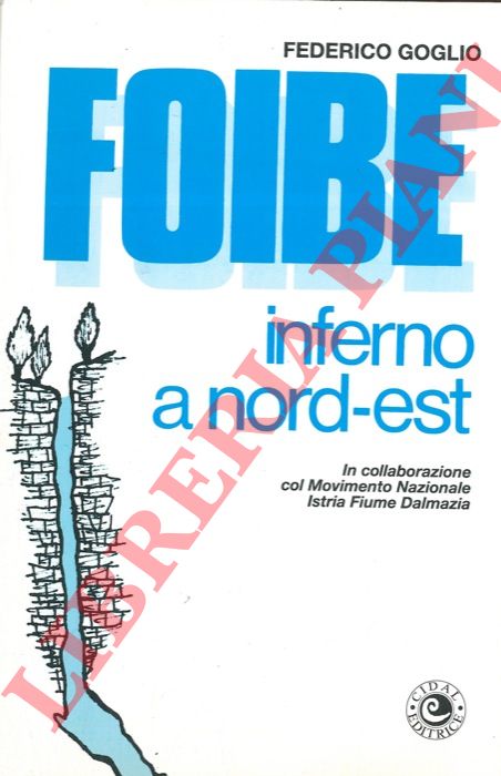 GOGLIO Federico - - Foibe. Inferno a nord-est.