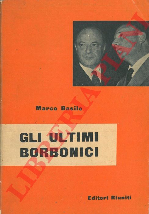 BASILE Marco - - Gli ultimi borbonici.