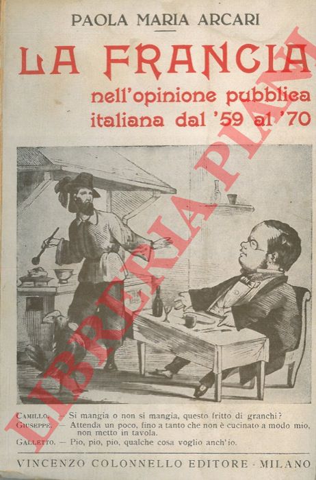 ARCARI Paola Maria - - La Francia nell'opinione pubblica italiana dal '59 al '70.