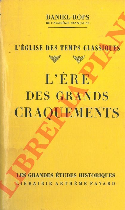 ROPS Daniel - - L'Eglise des Temps classiques. II. L're des grands cracquements.