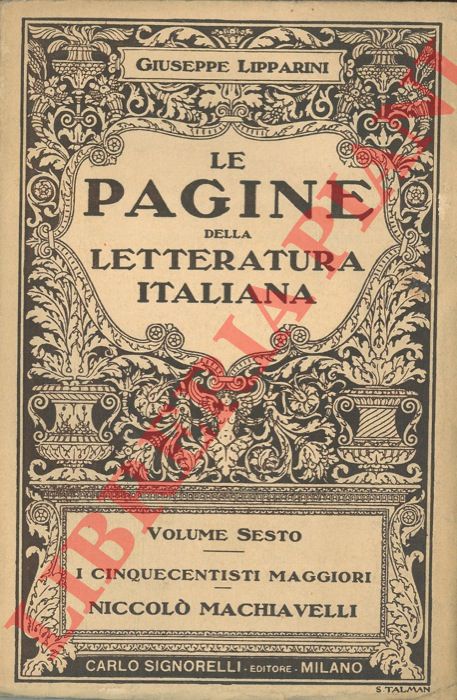 LIPPARINI Giuseppe - - I cinquecentisti maggiori. Niccol Machiavelli.