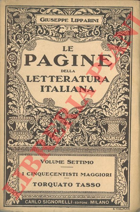 LIPPARINI Giuseppe - - I cinquecentisti maggiori. Torquato Tasso.