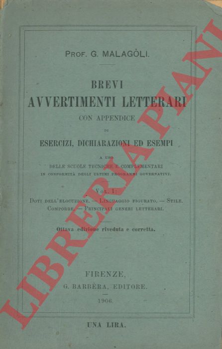 MALAGOLI Giuseppe - - Brevi avvertimenti letterari con appendice di esercizi, dichiarazioni ed esempi.