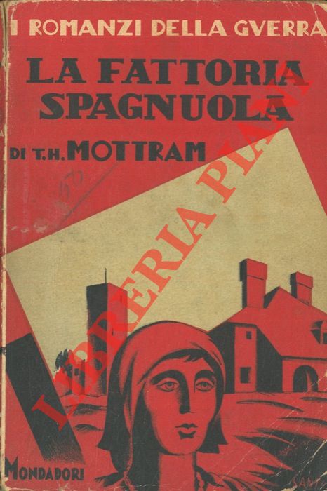 MOTTRAM T. H. - - La fattoria spagnuola.