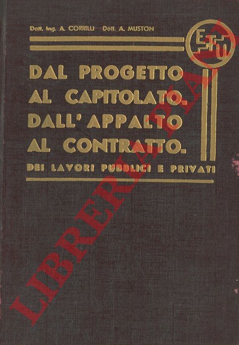 CORRILLI A. - MUSTON A. - - Dal progetto al capitolato. Dall'appalto al contratto. Dei lavori pubblici e privati.