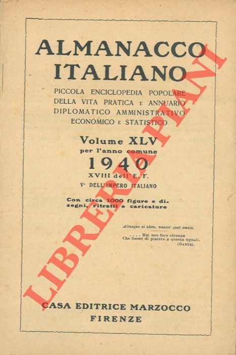 AA.VV. - - Almanacco Italiano. Volume XLV per l'anno comune 1940-XVIII dell'E.F. V dell'Impero Italiano.. Piccola enciclopedia popolare della vita pratica e annuario diplomatico amministrativo economico e statistico.