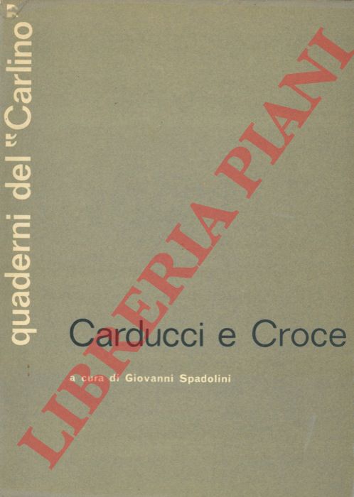 (SPADOLINI Giovanni) - - Carducci e Croce. Scritti di : Riccardo Bacchelli, Felice Battaglia, ecc.