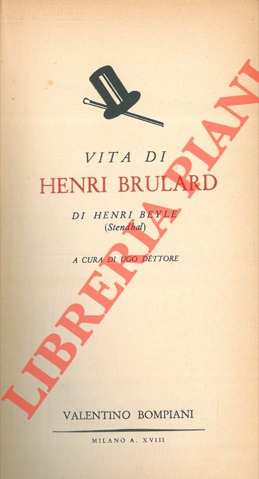 STENDHAL (Beyle Henry) - - Vita di Henry Brulard. A cura di Ugo Dttore.