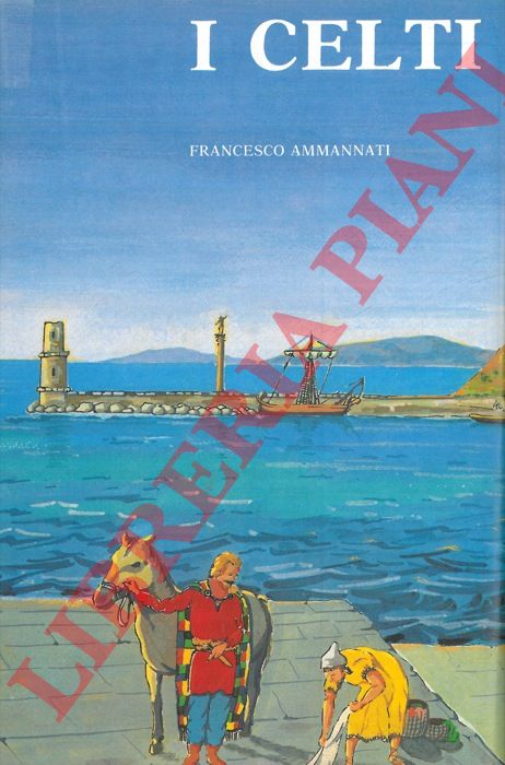 AMMANNATI Francesco - - I celti.