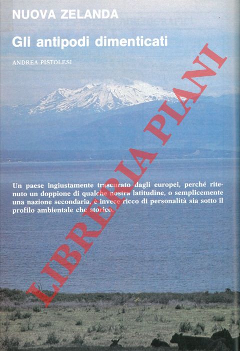 PISTOLESI Andrea - - Nuova Zelanda. Gli antipodi dimenticati.