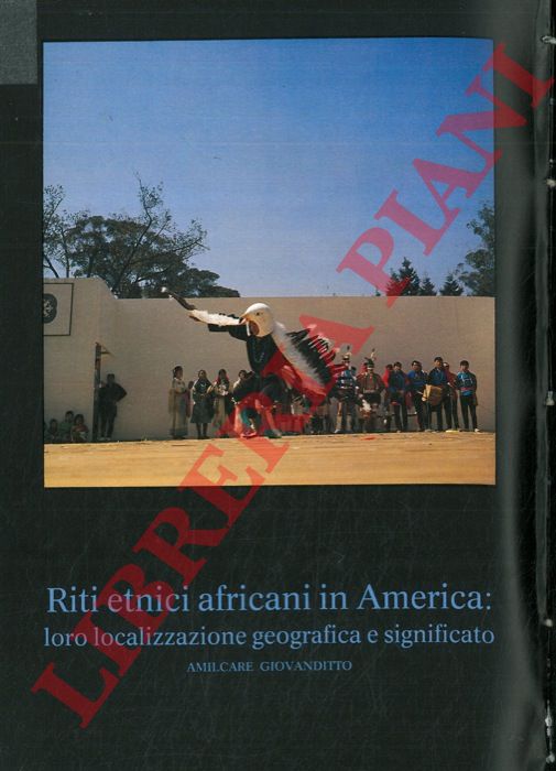 GIOVANDITTO Amilcare - - Riti etnici africani in America: loro localizzazione geografica e significato.