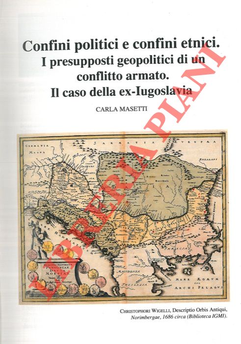 MASETTI Carla - - Confini politici e confini etnici. I presupposti geopolitici di un conflitto armato. Il caso della ex-Iugoslavia.