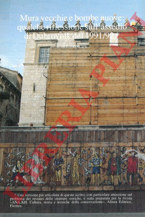 PRINCIPE Ilario - - Mura vecchie e bombe nuove: qualche riflessione sull'assedio di Dubrovnik del 1991/92.