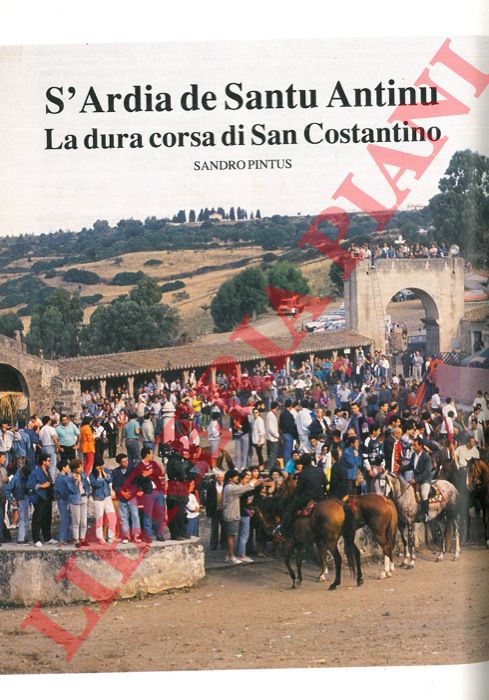 PINTUS Sandro - - S'Ardia de Santu Antinu. La dura corsa di San Costantino.