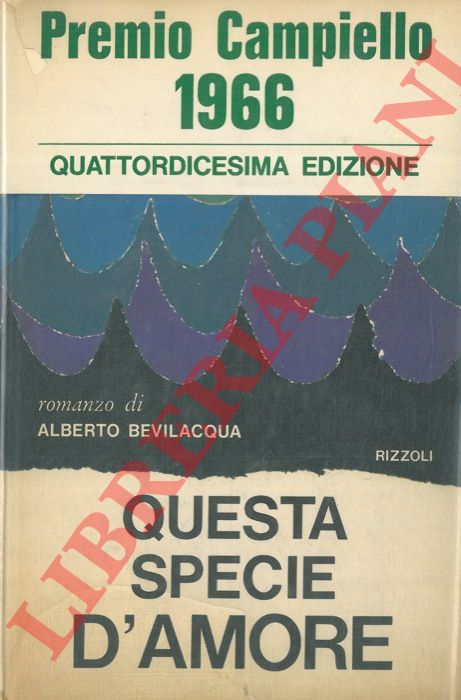 BEVILACQUA Alberto - - Questa specie d'amore.