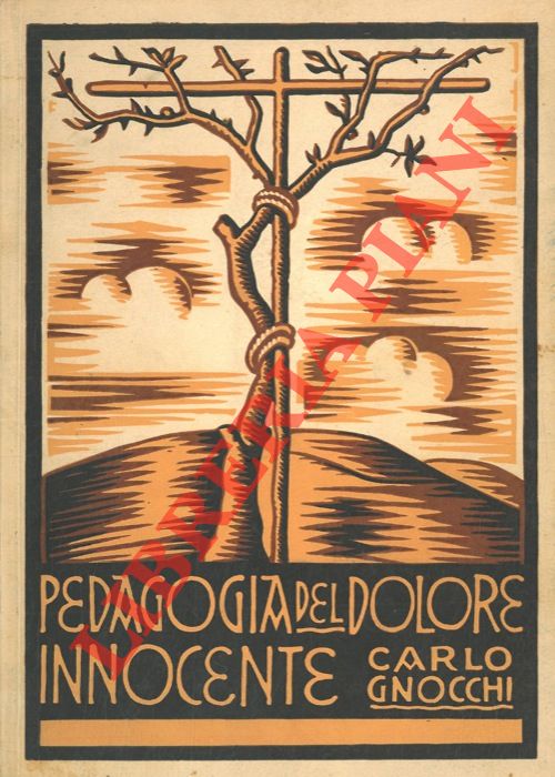 GNOCCHI Carlo - - Pedagogia del dolore innocente.