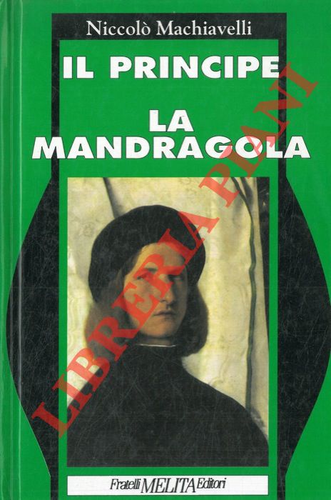 MACHIAVELLI Niccol - - Il principe - La mandragola.