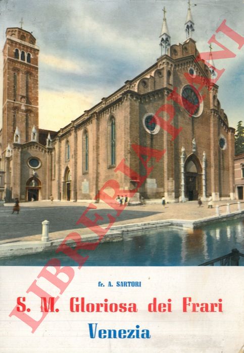 SARTORI A. - - S. M. Gloriosa dei Frari. Venezia.