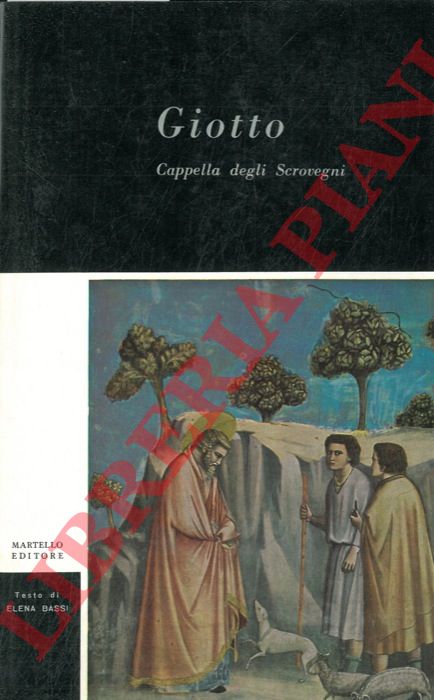 BASSI Elena - - Giotto. La cappella degli Scrovegni.