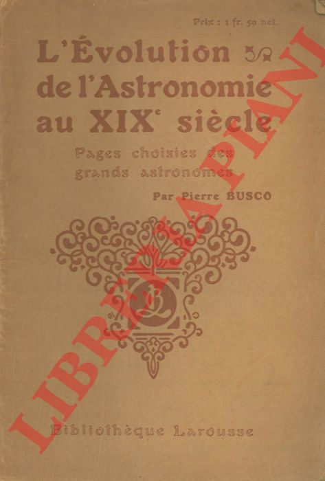 BUSCO Pierre - - L'volution de l'astronomie au XIX sicle. Pages choisies des grands astronomes.