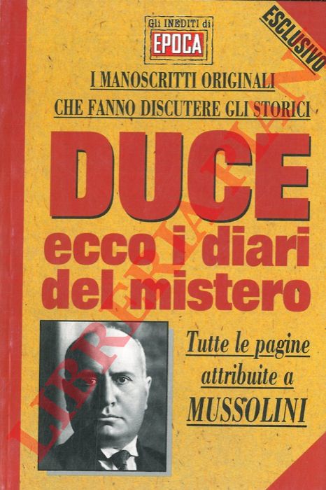 (LOMBARDO Mario) - - Duce. Ecco i diari del mistero.