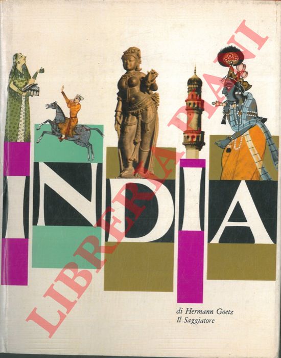 GOETZ Hermann - - India. Cinquemila anni di civilt indiana.