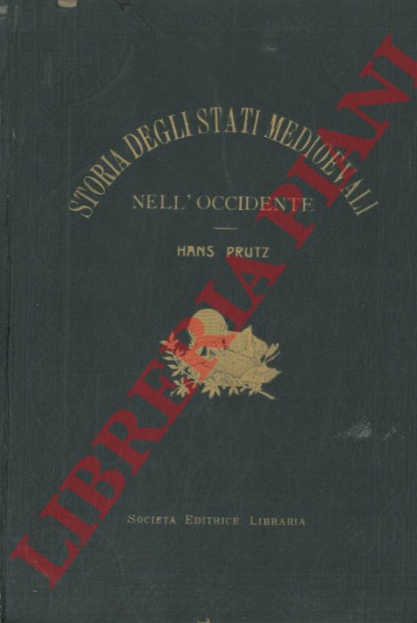 PRUTZ Hans - - Storia degli stati medioevali nell'occidente da Carlomagno fino a Massimiliano.
